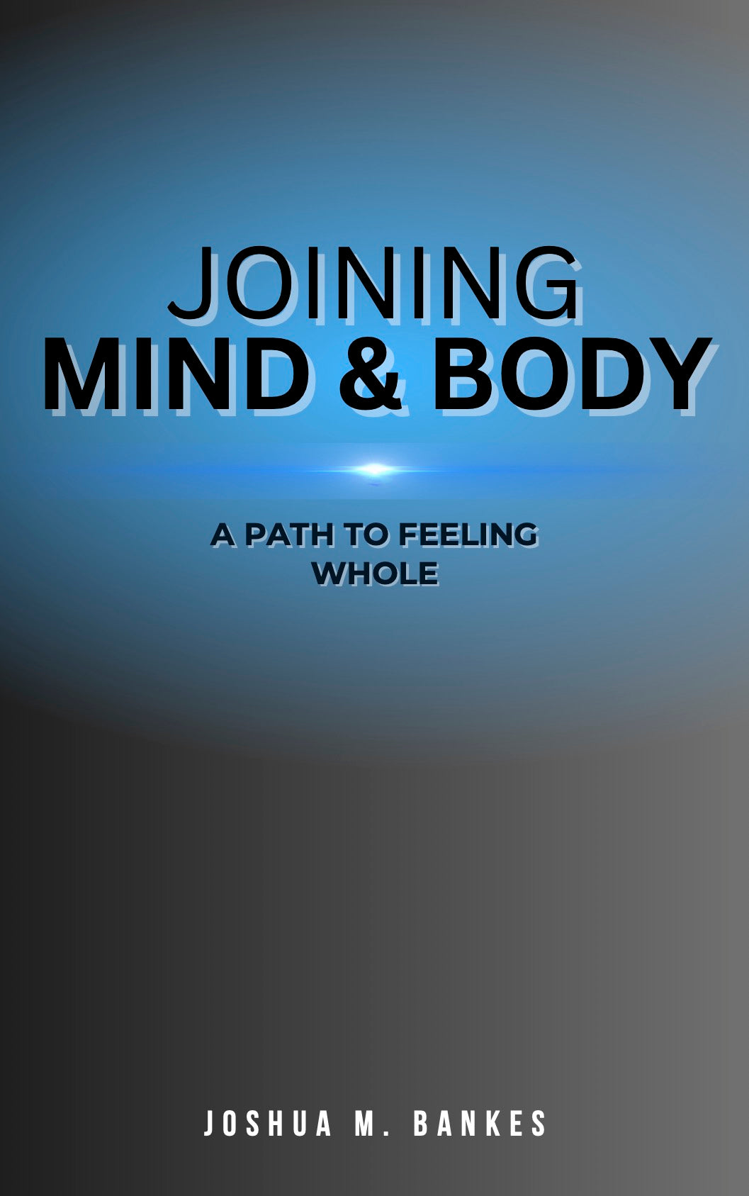 Joining Mind & Body: A Path To Feeling Whole Book